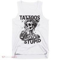Funny Ink Tattoo Quote Tattoos Are Stupid Tank Top thumb 0