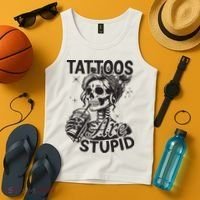 Funny Ink Tattoo Quote Tattoos Are Stupid Tank Top thumb 4