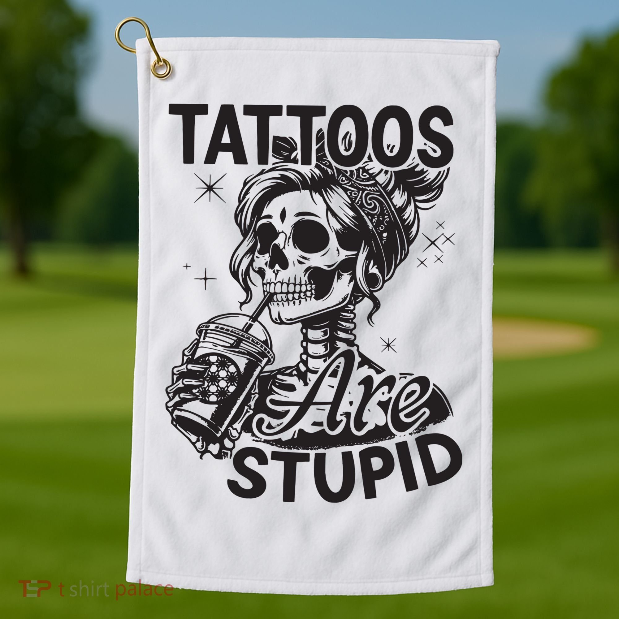 Funny Ink Tattoo Quote Tattoos Are Stupid Golf Towel
