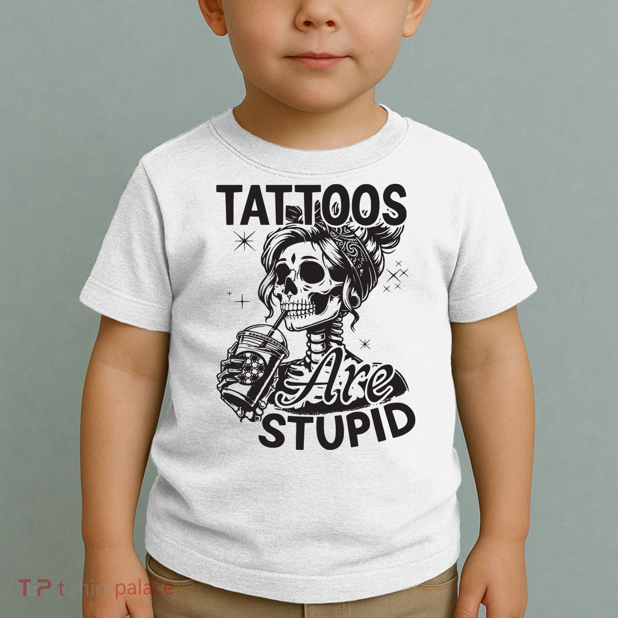 Funny Ink Tattoo Quote Tattoos Are Stupid Toddler T-Shirt