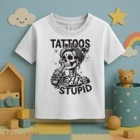 Funny Ink Tattoo Quote Tattoos Are Stupid Toddler T-Shirt thumb 3