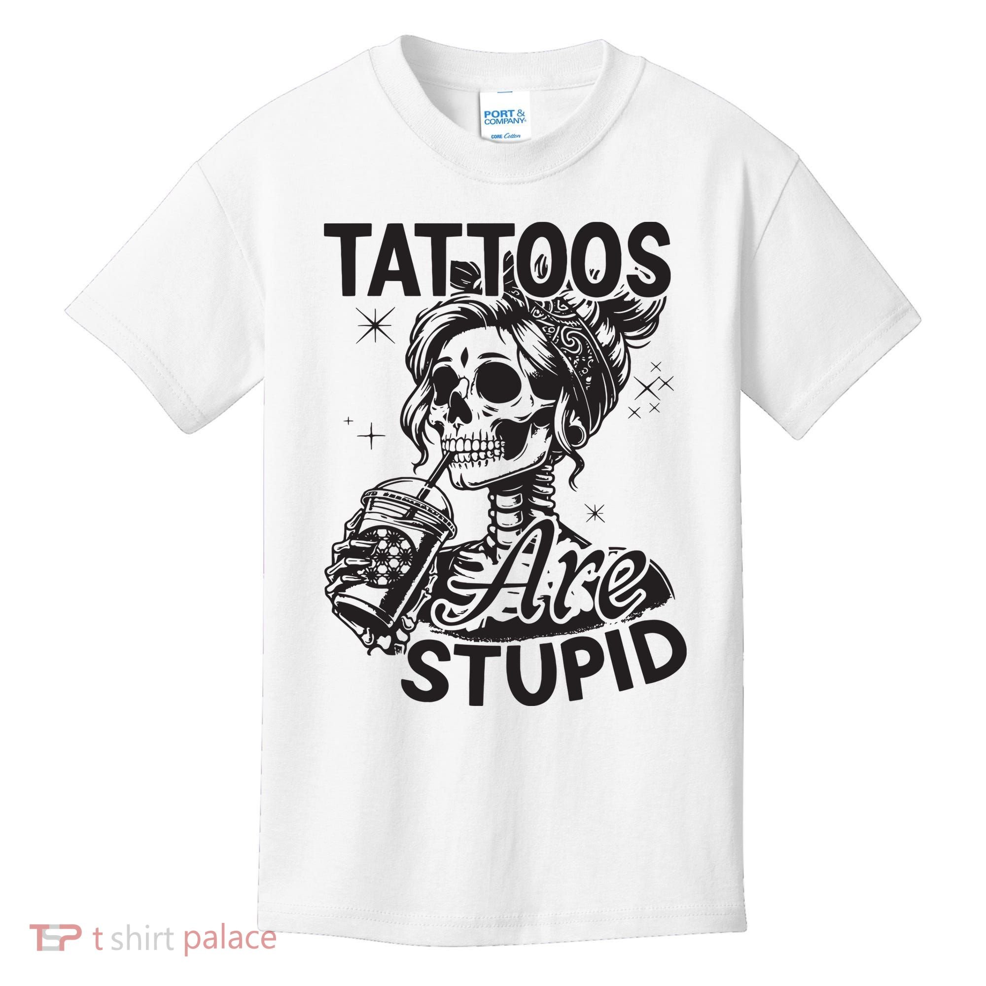 Funny Ink Tattoo Quote Tattoos Are Stupid Kids T-Shirt