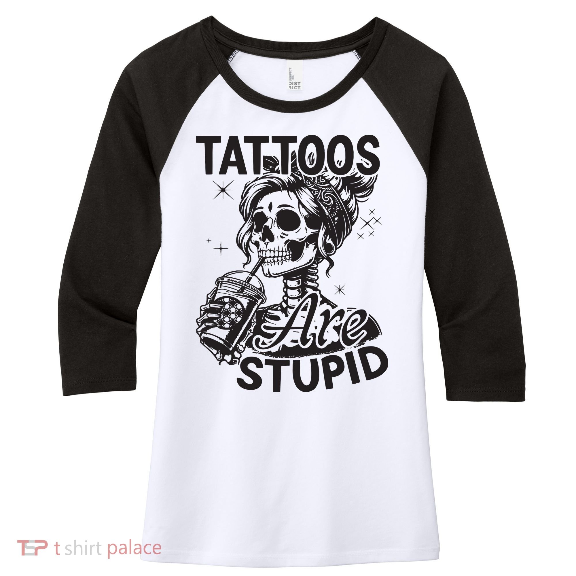 Funny Ink Tattoo Quote Tattoos Are Stupid Women's Tri-Blend 3/4-Sleeve Raglan Shirt