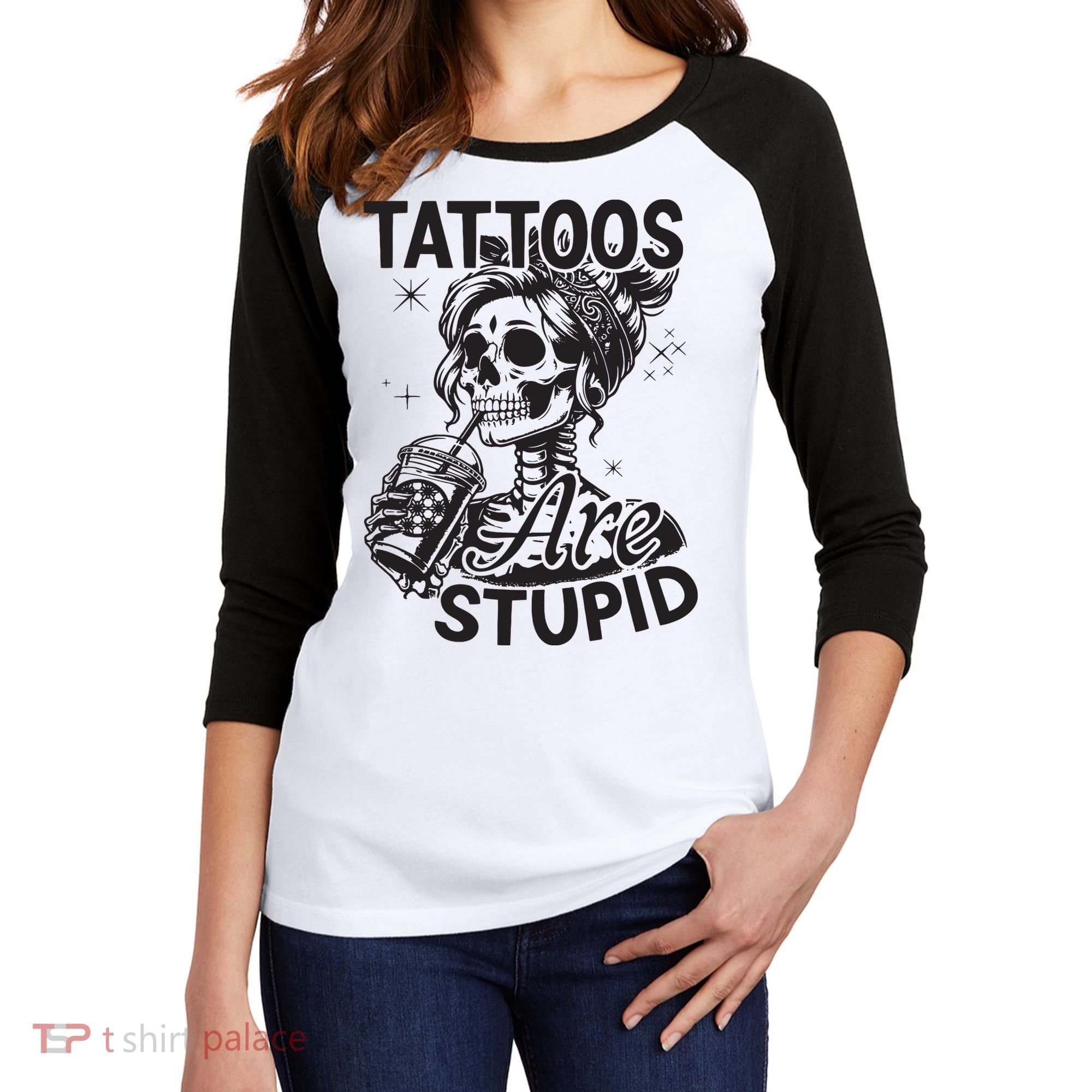 Funny Ink Tattoo Quote Tattoos Are Stupid Women's Tri-Blend 3/4-Sleeve Raglan Shirt