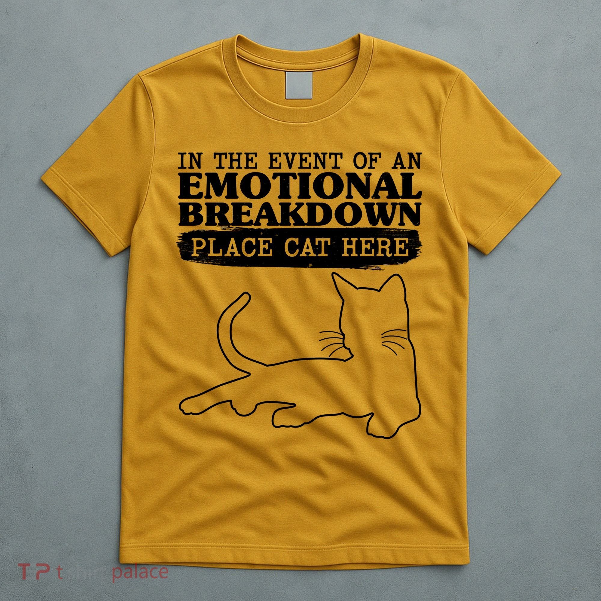 Funny In The Event Of An Emotional Breakdown Place Cat Here T-Shirt