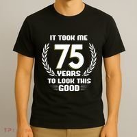 Funny It Took Me 75 Years To Look This Good Happy 75th Birthday T-Shirt thumb 3