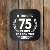 Funny It Took Me 75 Years To Look This Good Happy 75th Birthday Coaster thumb 0