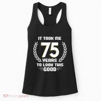 Funny It Took Me 75 Years To Look This Good Happy 75th Birthday Women's Tank Top thumb 0