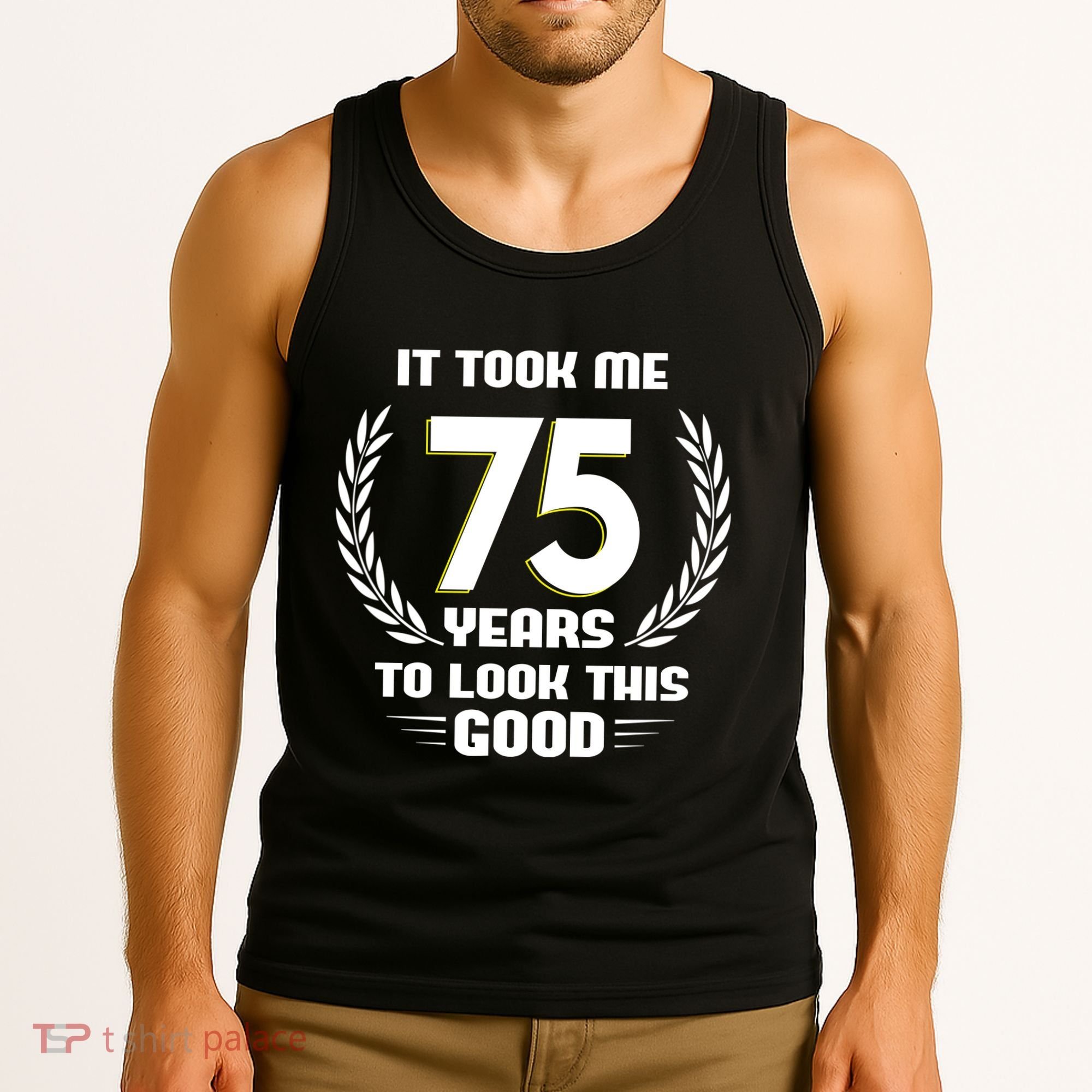 Funny It Took Me 75 Years To Look This Good Happy 75th Birthday Tank Top