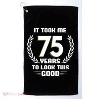 Funny It Took Me 75 Years To Look This Good Happy 75th Birthday Golf Towel thumb 0