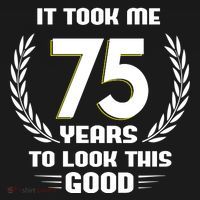 Funny It Took Me 75 Years To Look This Good Happy 75th Birthday Toddler T-Shirt thumb 4