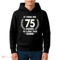 Funny It Took Me 75 Years To Look This Good Happy 75th Birthday Kids Hoodie thumb 4