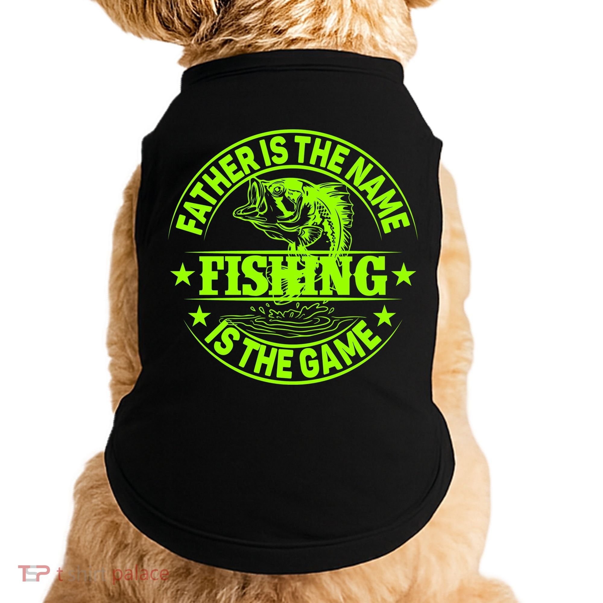 Father Is The Name Fishing Is The Game Doggie Tank