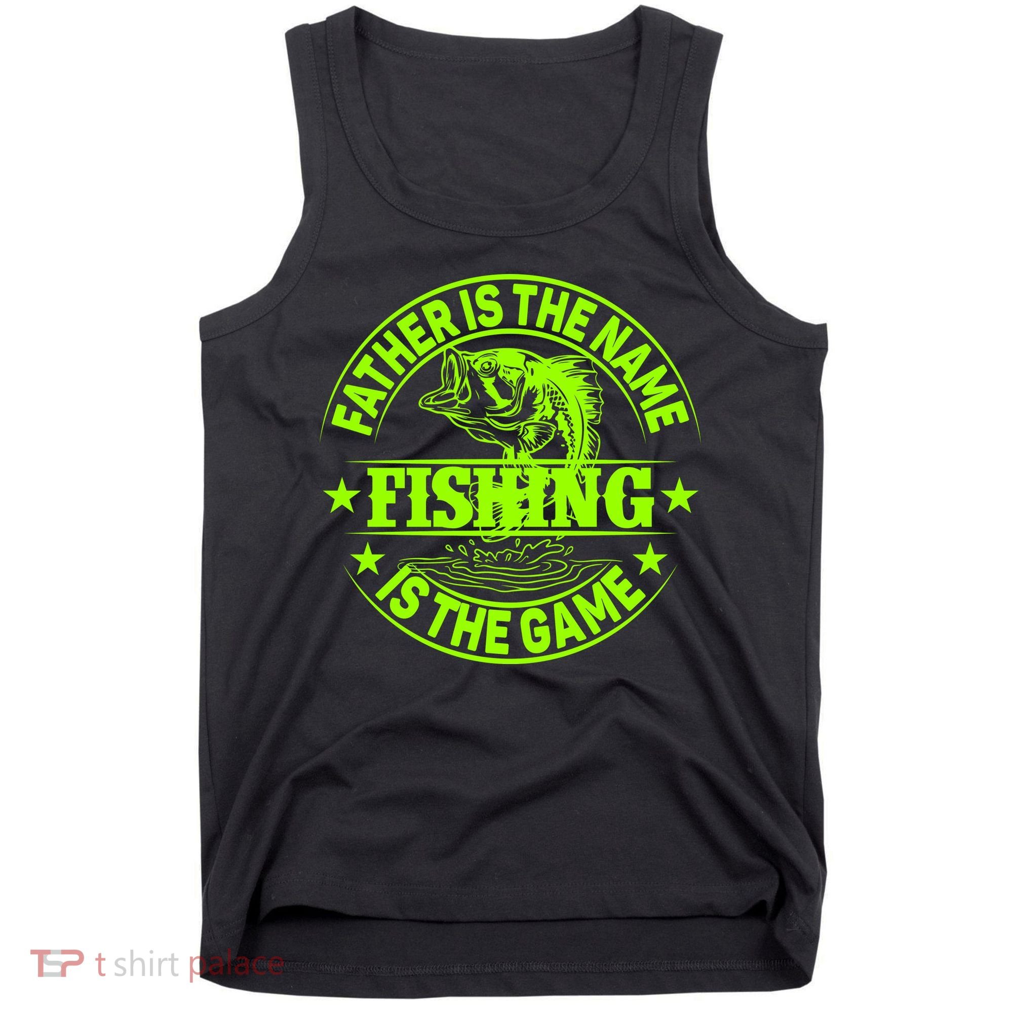 Father Is The Name Fishing Is The Game Tank Top