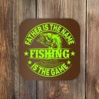 Father Is The Name Fishing Is The Game Coaster thumb 0