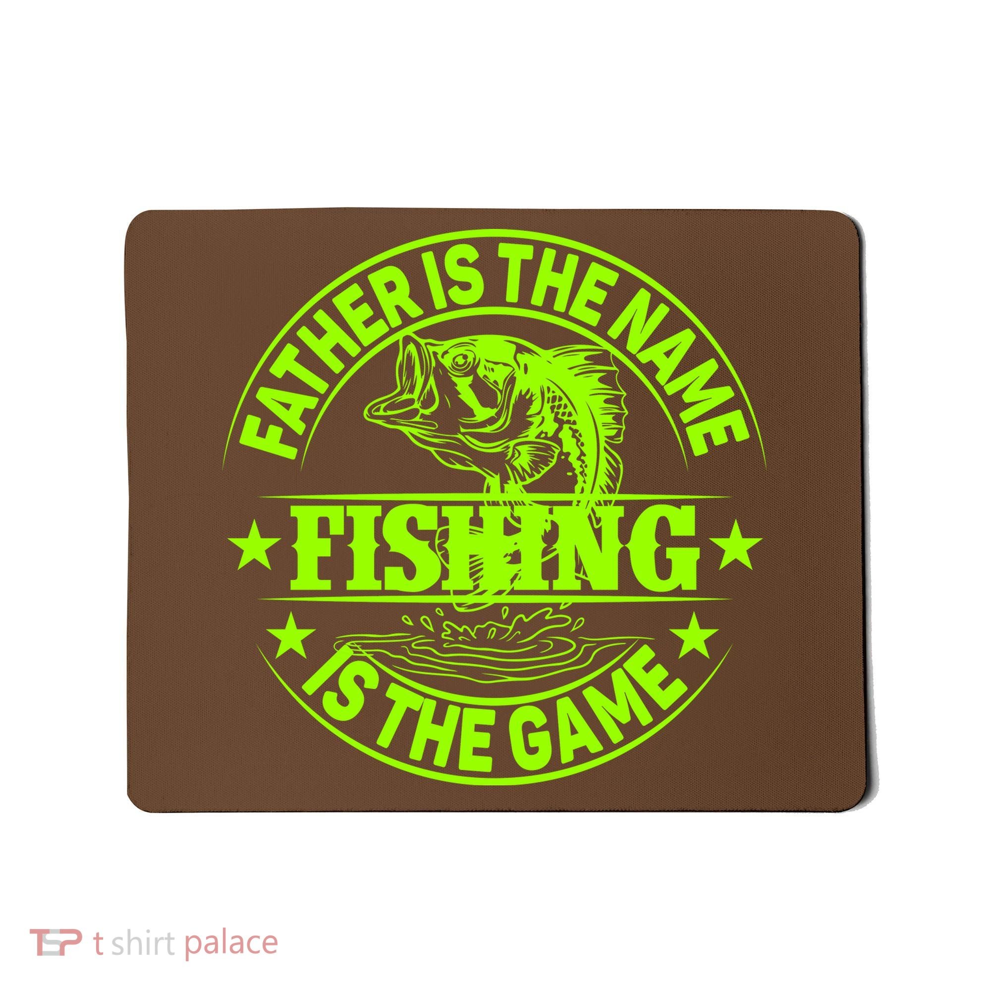 Father Is The Name Fishing Is The Game Mousepad