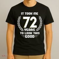 Funny It Took Me 72 Years To Look This Good Happy 72nd Birthday T-Shirt thumb 3