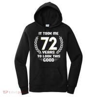 Funny It Took Me 72 Years To Look This Good Happy 72nd Birthday Women's Hoodie thumb 0