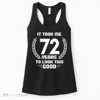 Funny It Took Me 72 Years To Look This Good Happy 72nd Birthday Women's Tank Top thumb 0