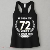 Funny It Took Me 72 Years To Look This Good Happy 72nd Birthday Women's Tank Top thumb 3
