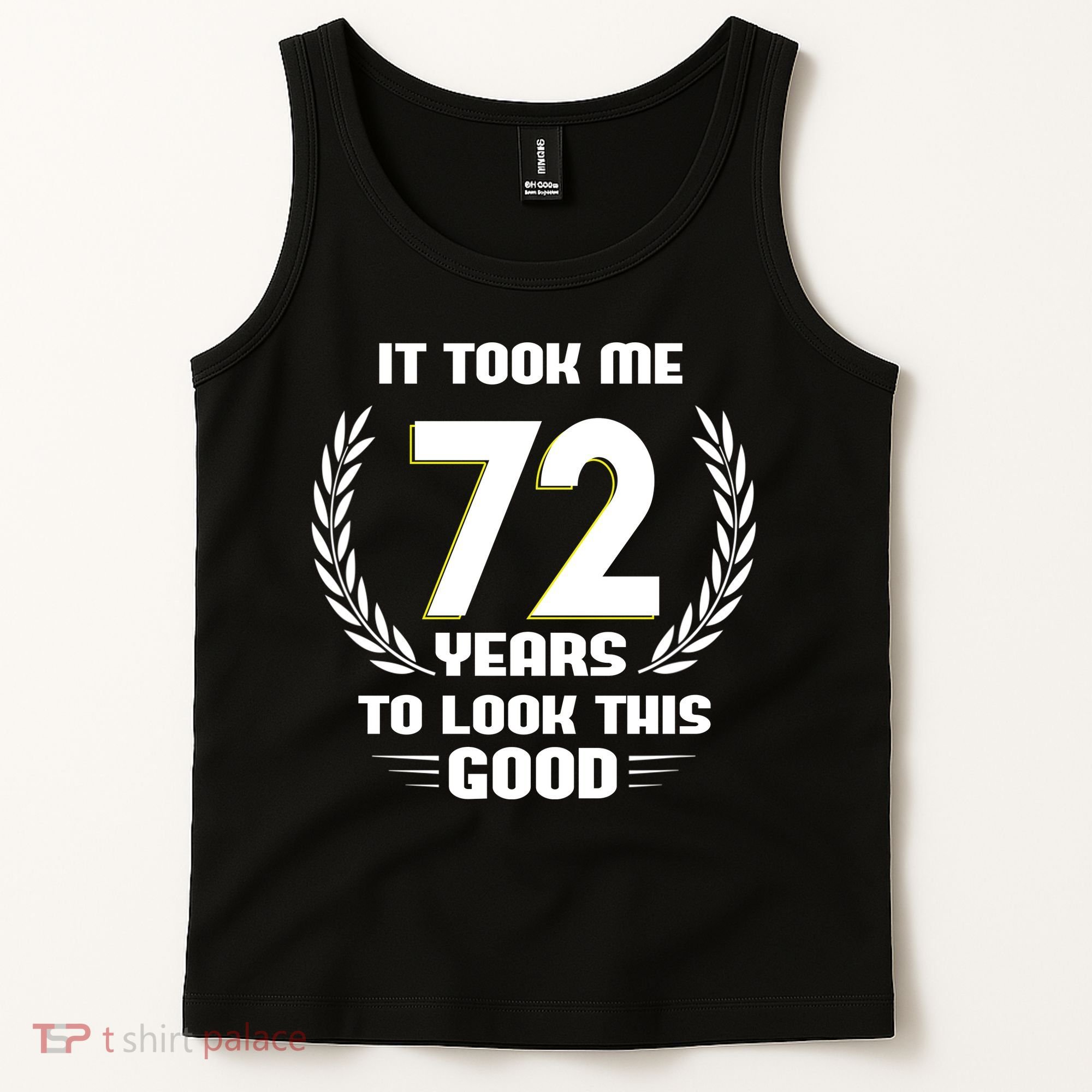 Funny It Took Me 72 Years To Look This Good Happy 72nd Birthday Tank Top