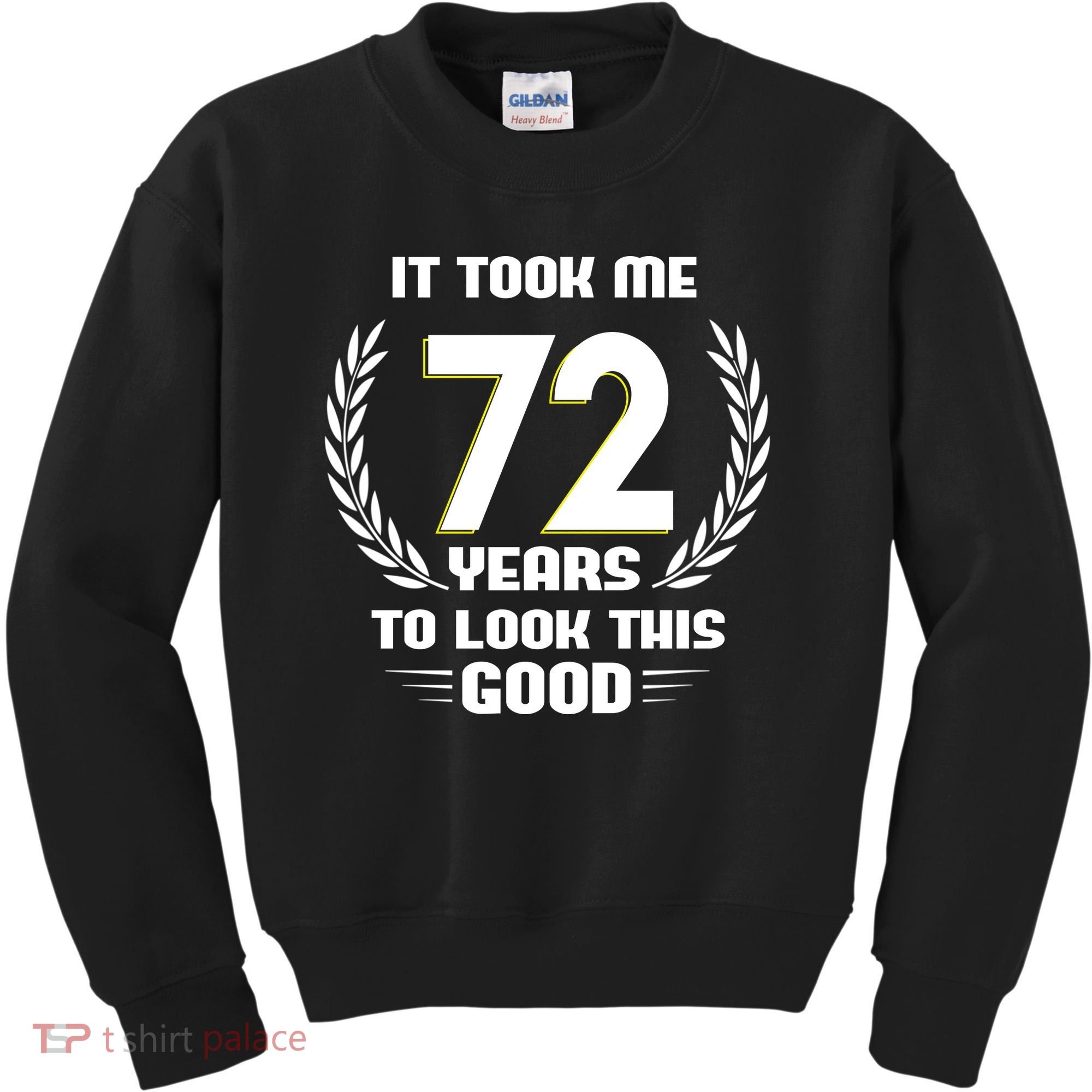 Funny It Took Me 72 Years To Look This Good Happy 72nd Birthday Kids Sweatshirt