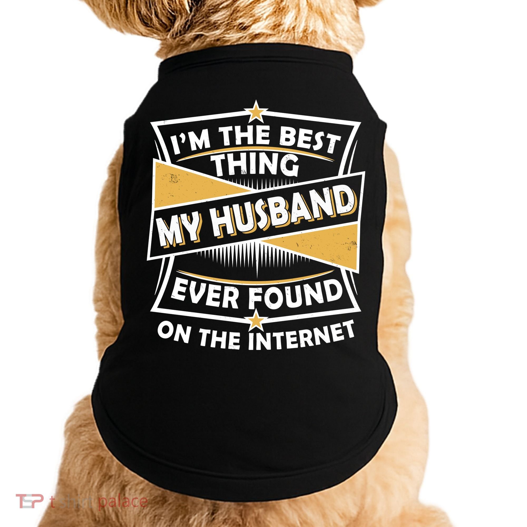 Funny I'm The Best Thing My Husband Ever Found On The Internet Doggie Tank
