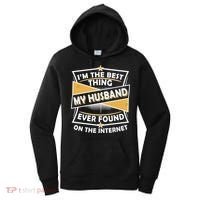 Funny I'm The Best Thing My Husband Ever Found On The Internet Women's Hoodie thumb 0