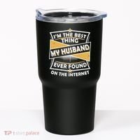 Funny I'm The Best Thing My Husband Ever Found On The Internet Tumbler thumb 0