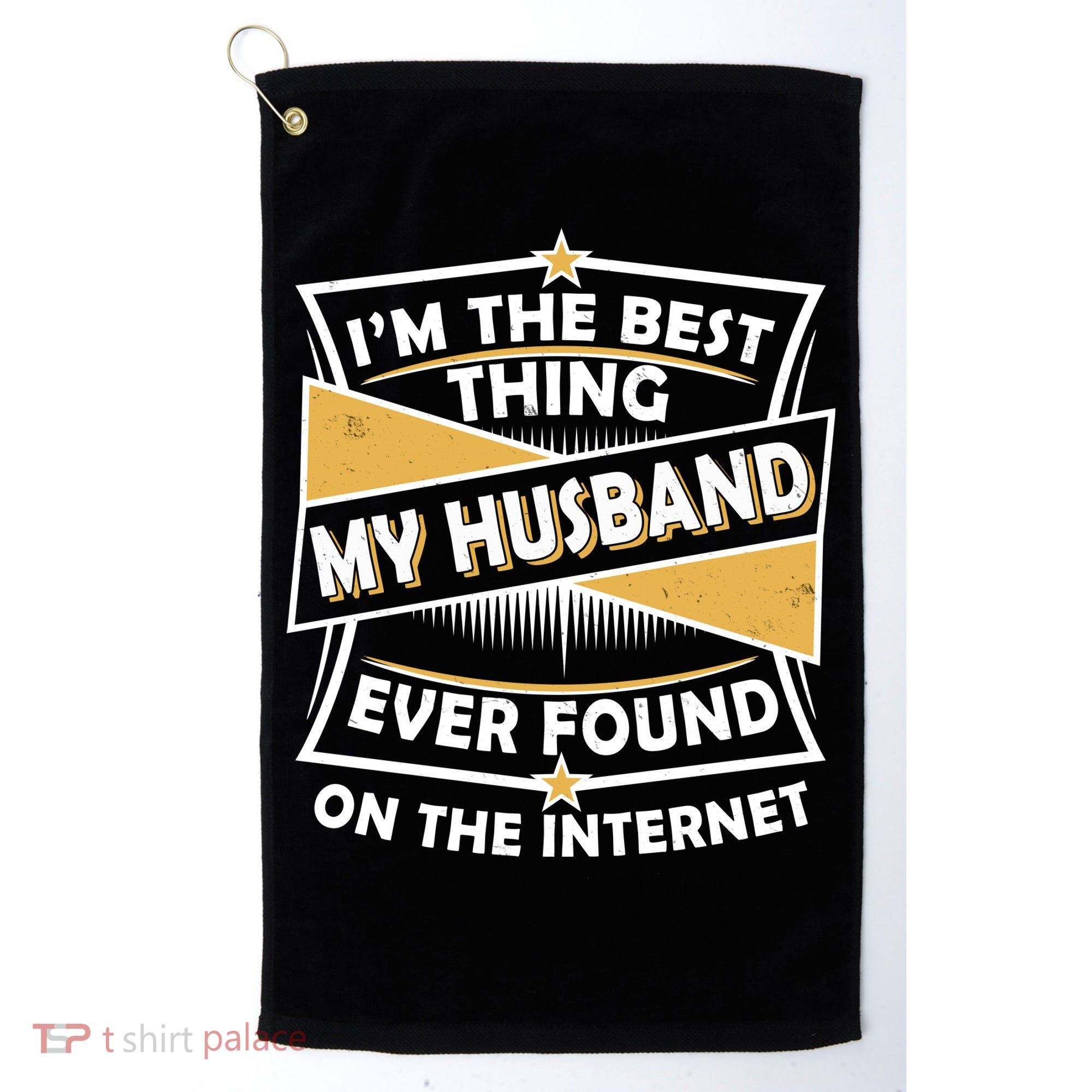Funny I'm The Best Thing My Husband Ever Found On The Internet Golf Towel