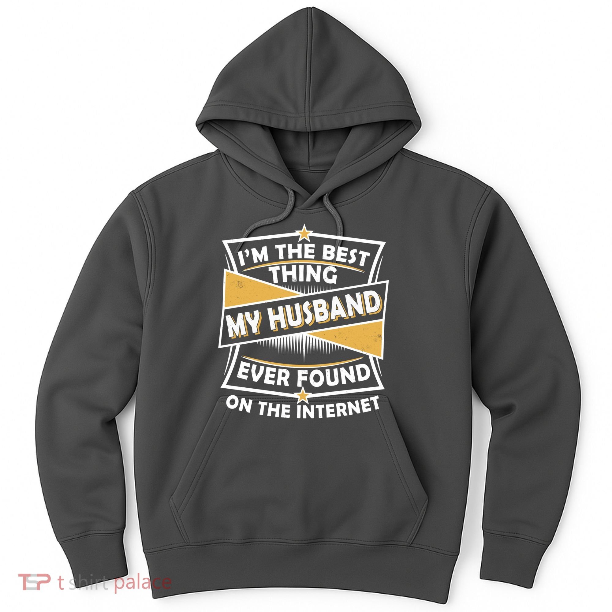 Funny I'm The Best Thing My Husband Ever Found On The Internet Hoodie