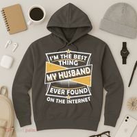 Funny I'm The Best Thing My Husband Ever Found On The Internet Hoodie thumb 3