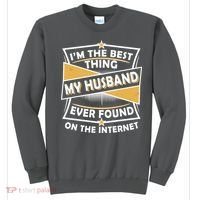 Funny I'm The Best Thing My Husband Ever Found On The Internet Sweatshirt thumb 0