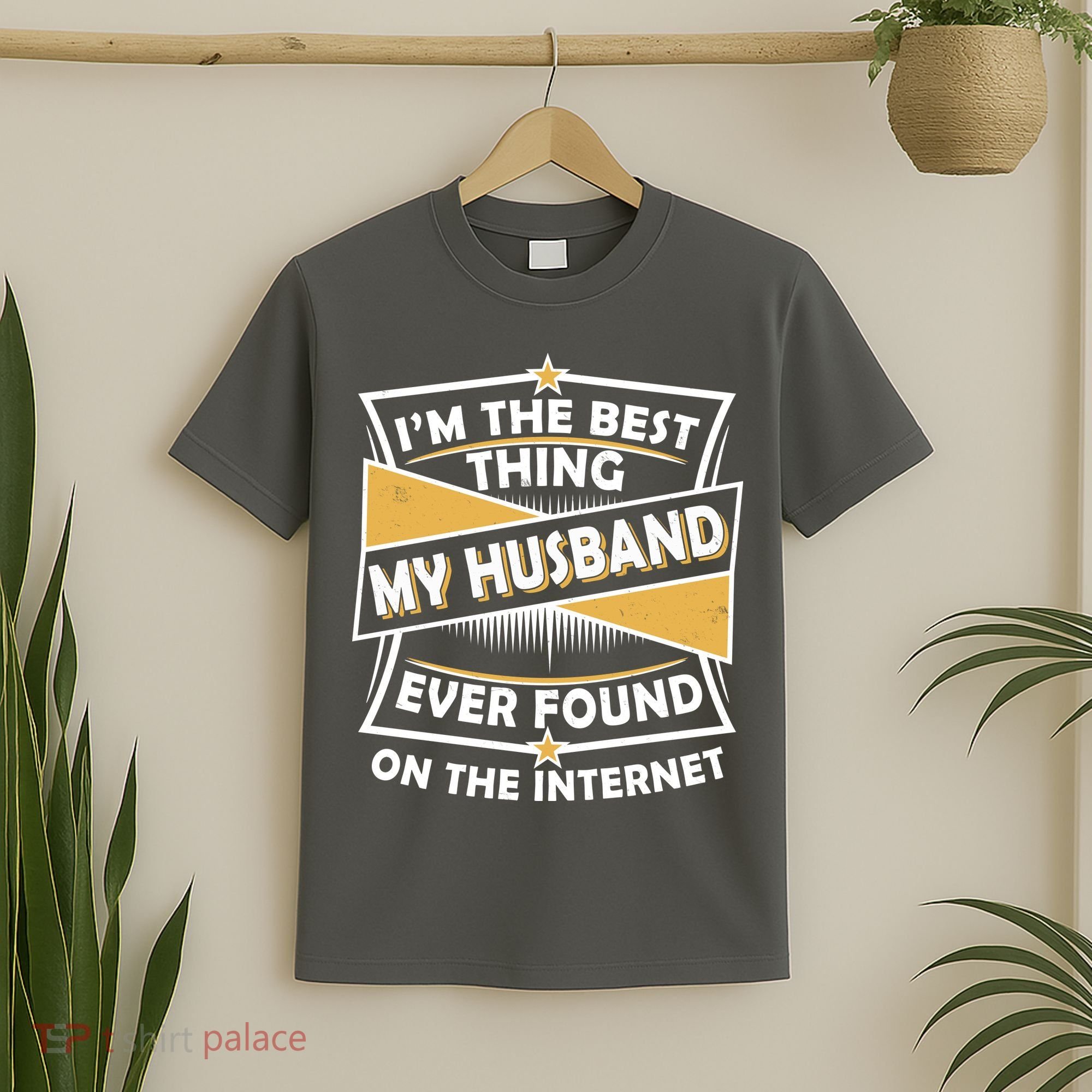 Funny I'm The Best Thing My Husband Ever Found On The Internet T-Shirt