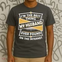 Funny I'm The Best Thing My Husband Ever Found On The Internet T-Shirt thumb 3