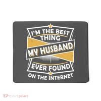 Funny I'm The Best Thing My Husband Ever Found On The Internet Mousepad thumb 0