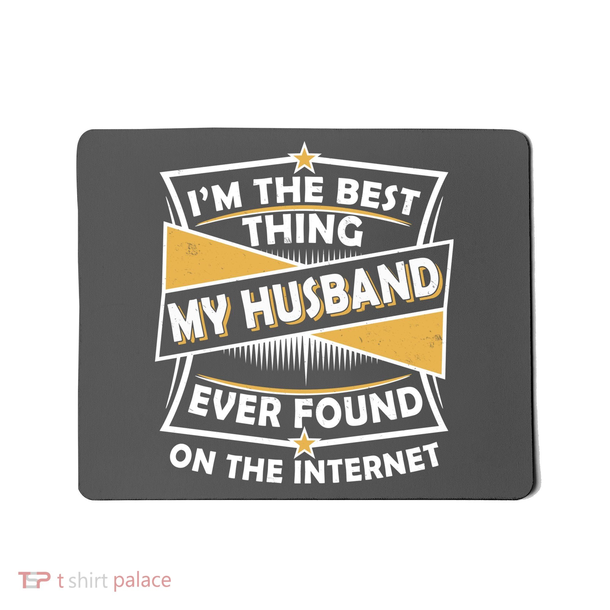 Funny I'm The Best Thing My Husband Ever Found On The Internet Mousepad
