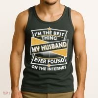 Funny I'm The Best Thing My Husband Ever Found On The Internet Tank Top thumb 3