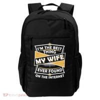 Funny I'm The Best Thing My Wife Ever Found On The Internet Backpack thumb 0
