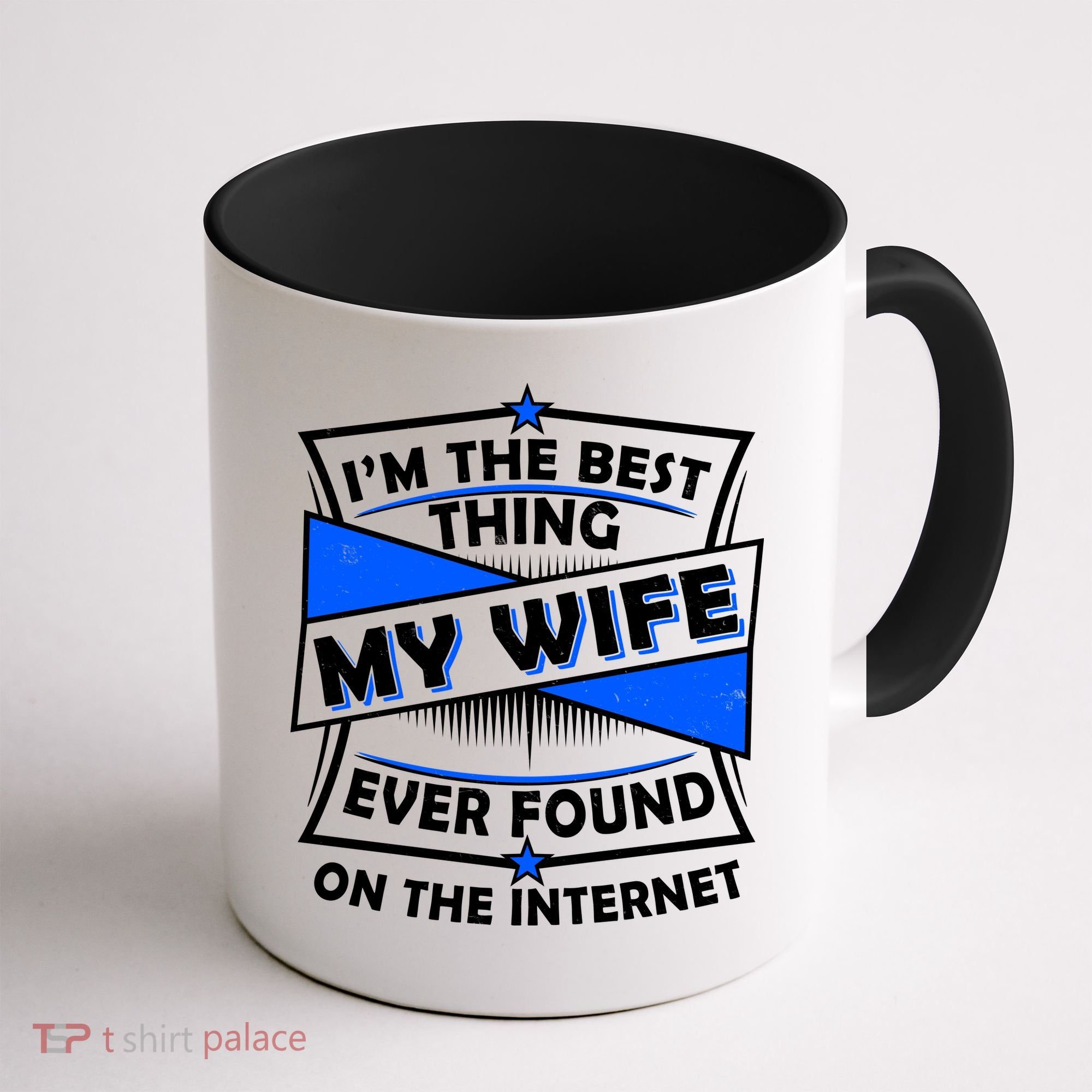 Funny I'm The Best Thing My Wife Ever Found On The Internet Coffee Mug