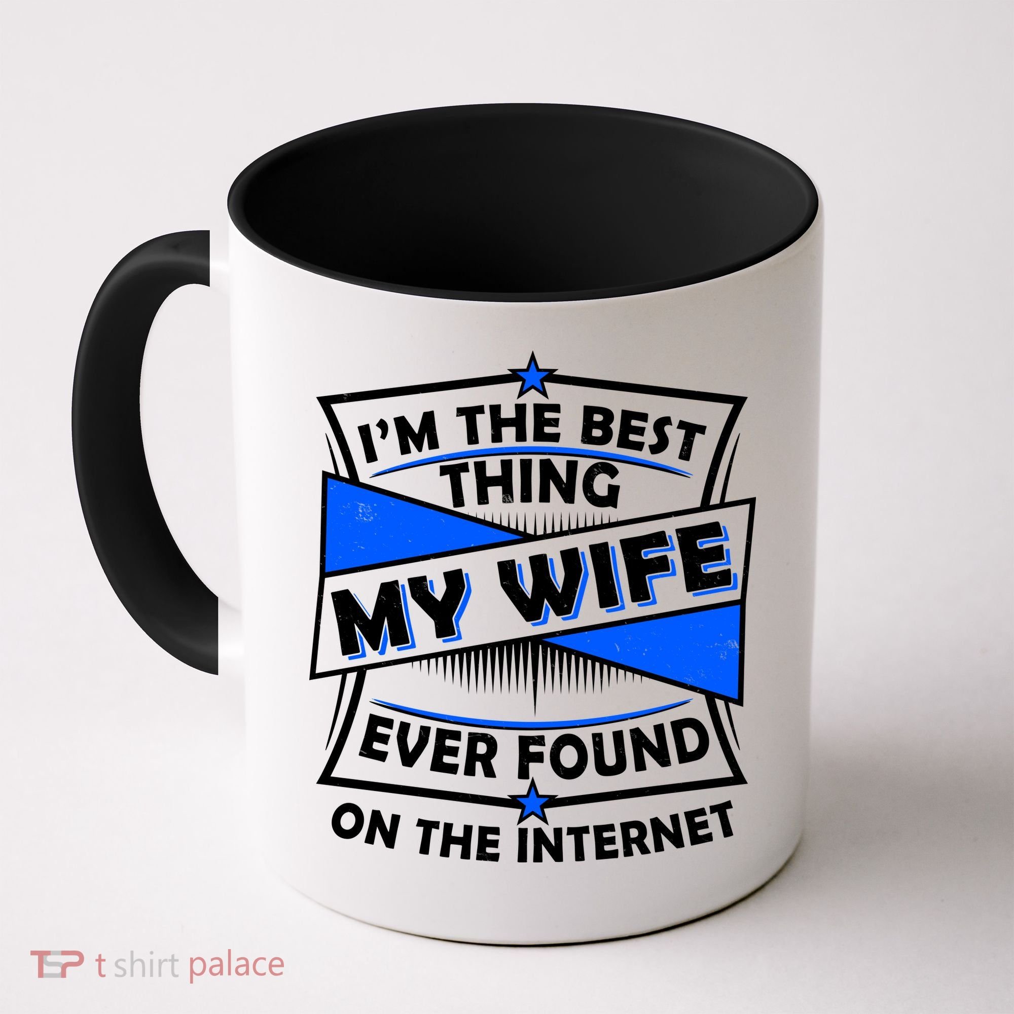 Funny I'm The Best Thing My Wife Ever Found On The Internet Coffee Mug