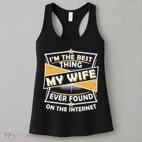 Funny I'm The Best Thing My Wife Ever Found On The Internet Women's Tank Top thumb 3