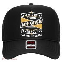 Funny I'm The Best Thing My Wife Ever Found On The Internet Hat thumb 0