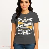 Funny I'm The Best Thing My Wife Ever Found On The Internet Women's T-Shirt thumb 4