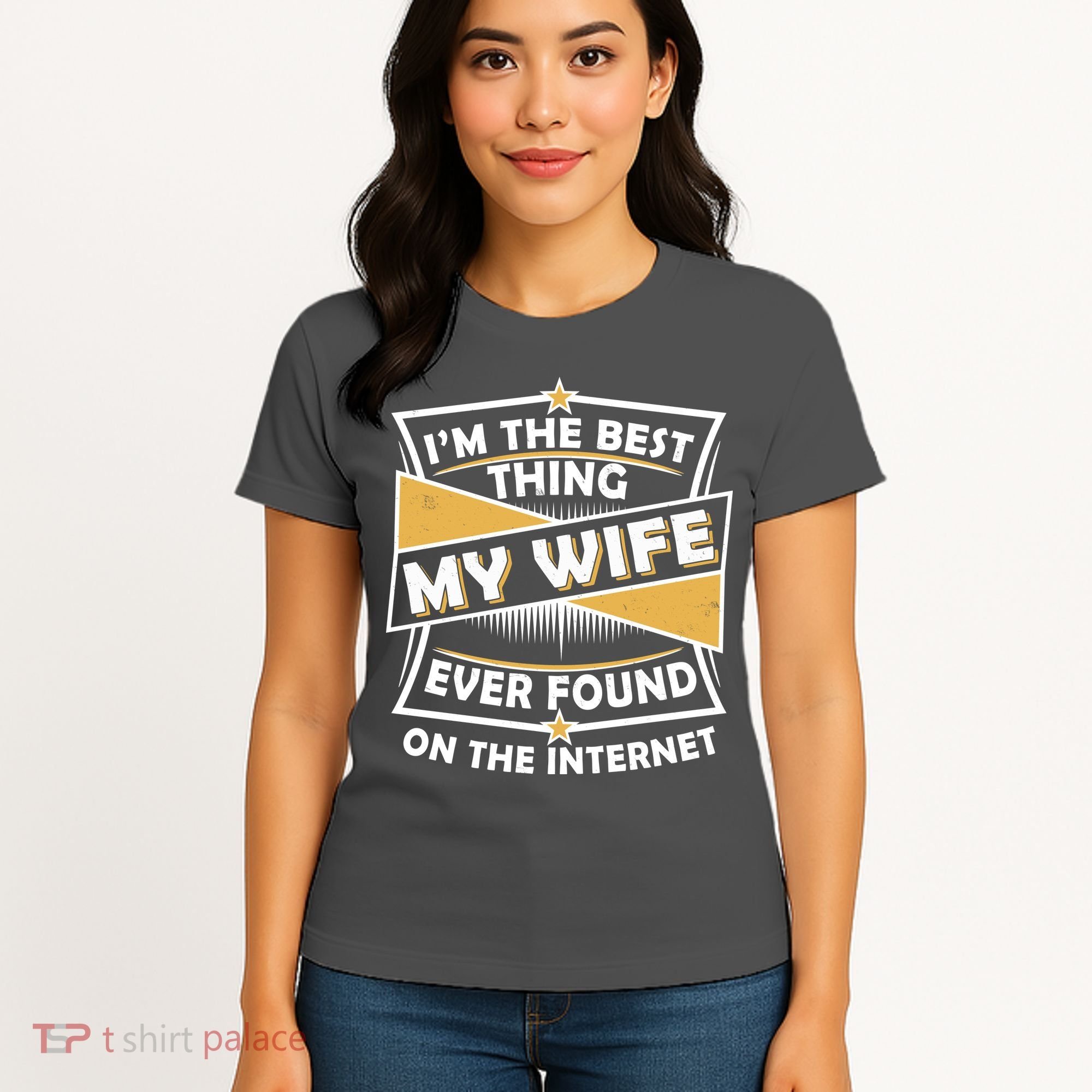 Funny I'm The Best Thing My Wife Ever Found On The Internet Women's T-Shirt