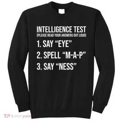 Funny Intelligence Test Sweatshirt