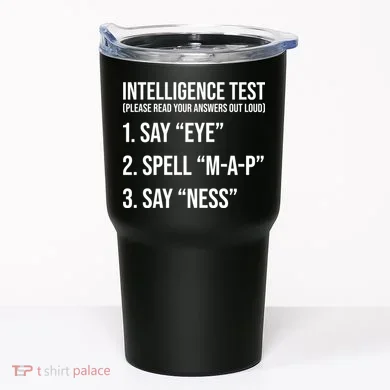 Funny Intelligence Test Tumbler