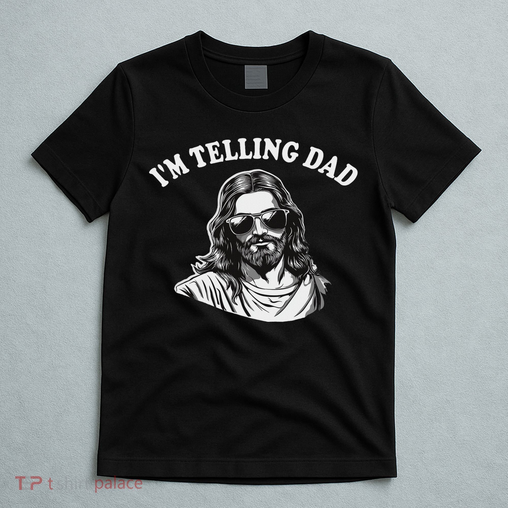 Funny I'm Telling Dad Religious Christian Jesus Meme T-Shirt