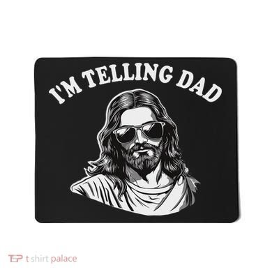 Funny I'm Telling Dad Religious Christian Jesus Meme Mousepad