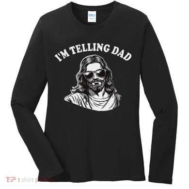 Funny I'm Telling Dad Religious Christian Jesus Meme Women's Long Sleeve Shirt